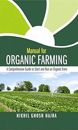 Manual for Organic Farming: A Comprehensive Guide to Start and Run an ...